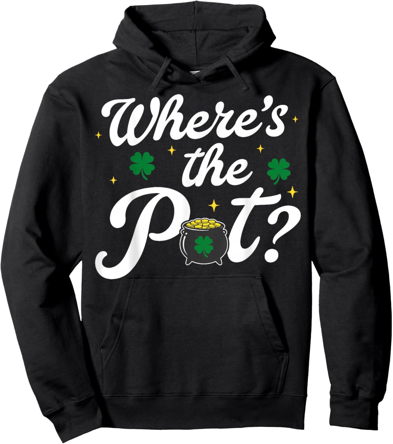 Where is The Pot Gold Shamrock St Patricks Day Lucky Clover Hoodie - Hoodie | Black