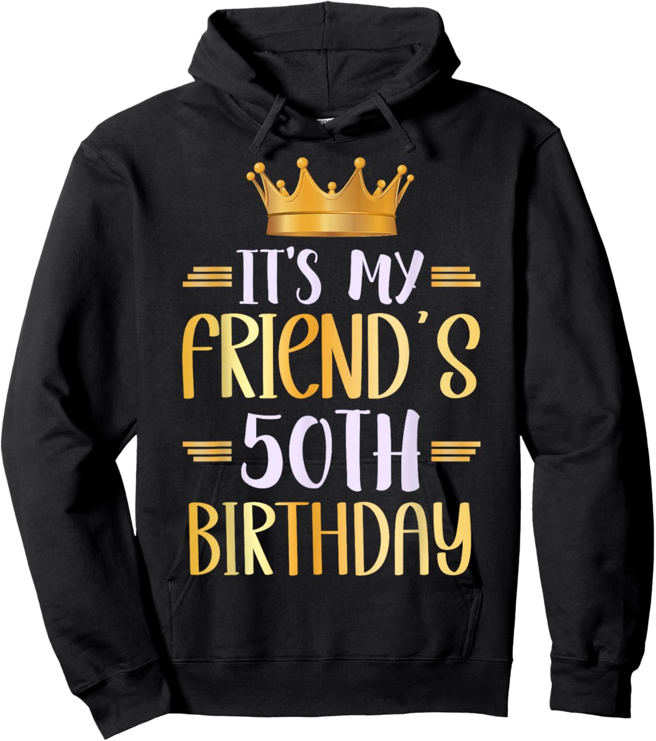 It's My Friend's 50th Birthday Happy 50 Years Old Hoodie - Hoodie | Black