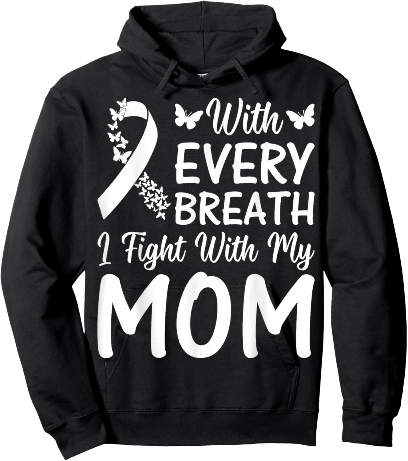with Every Breath I Fight with My Mom - Lung Cancer Support Hoodie - Hoodie | Black