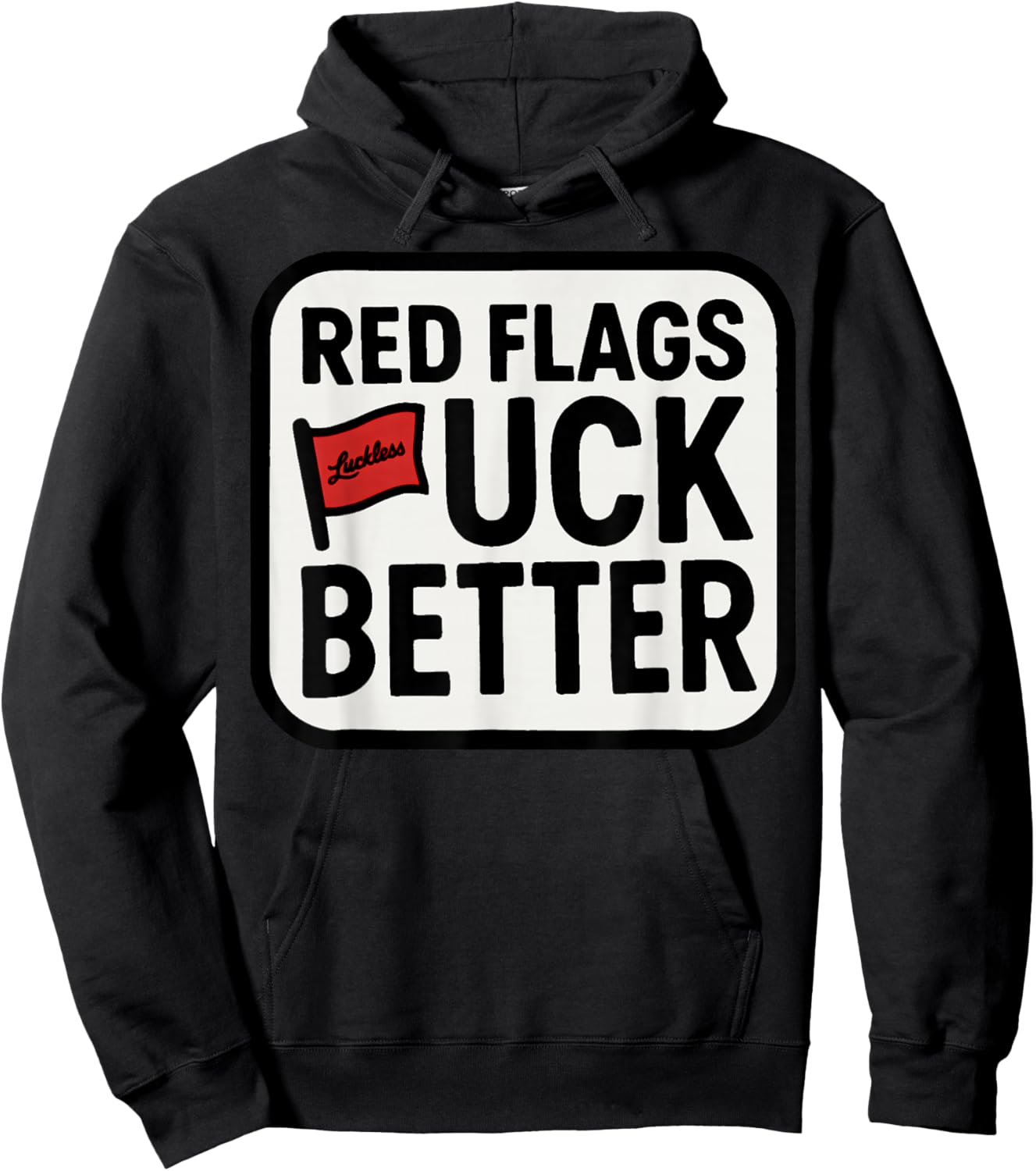 Red Flags Fuck Better Dating Humor Quote Hoodie - Hoodie | Black