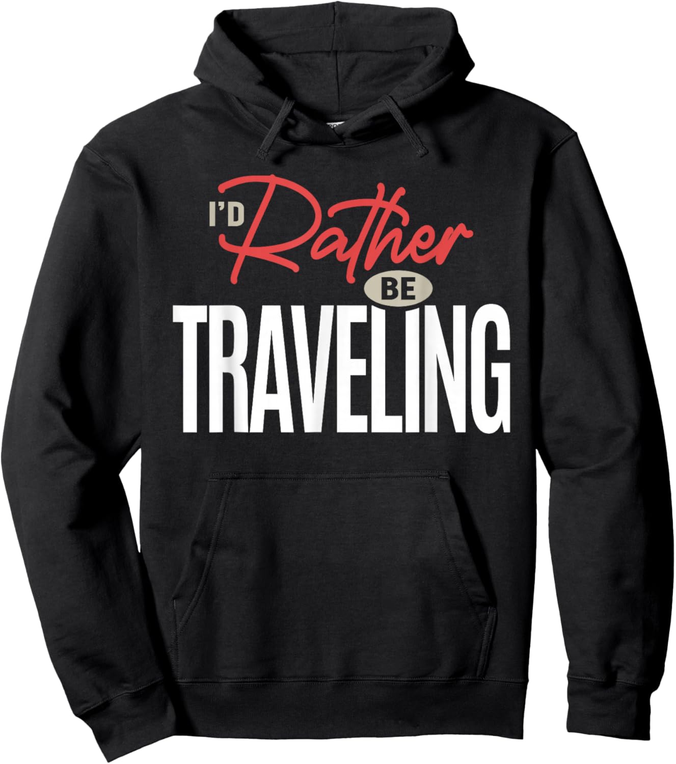 I’d Rather Be Traveling Funny Travel Lover Quote Hoodie - Hoodie | Black