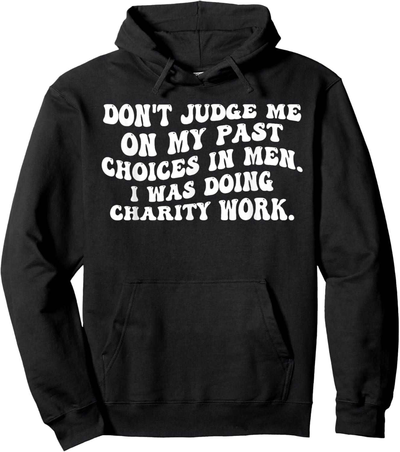 Don't Judge Me On My Past Choices in Men I was Doing Charity Hoodie - Hoodie | Black