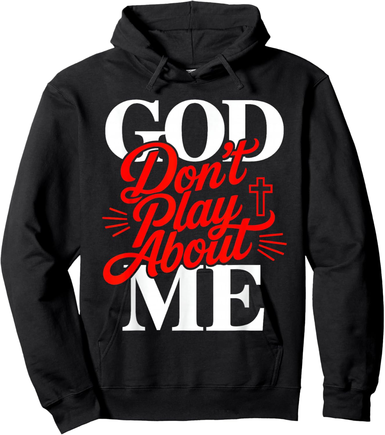 God Don’t Play About Me Christian Faith Jesus Quote Hoodie - Hoodie | Black