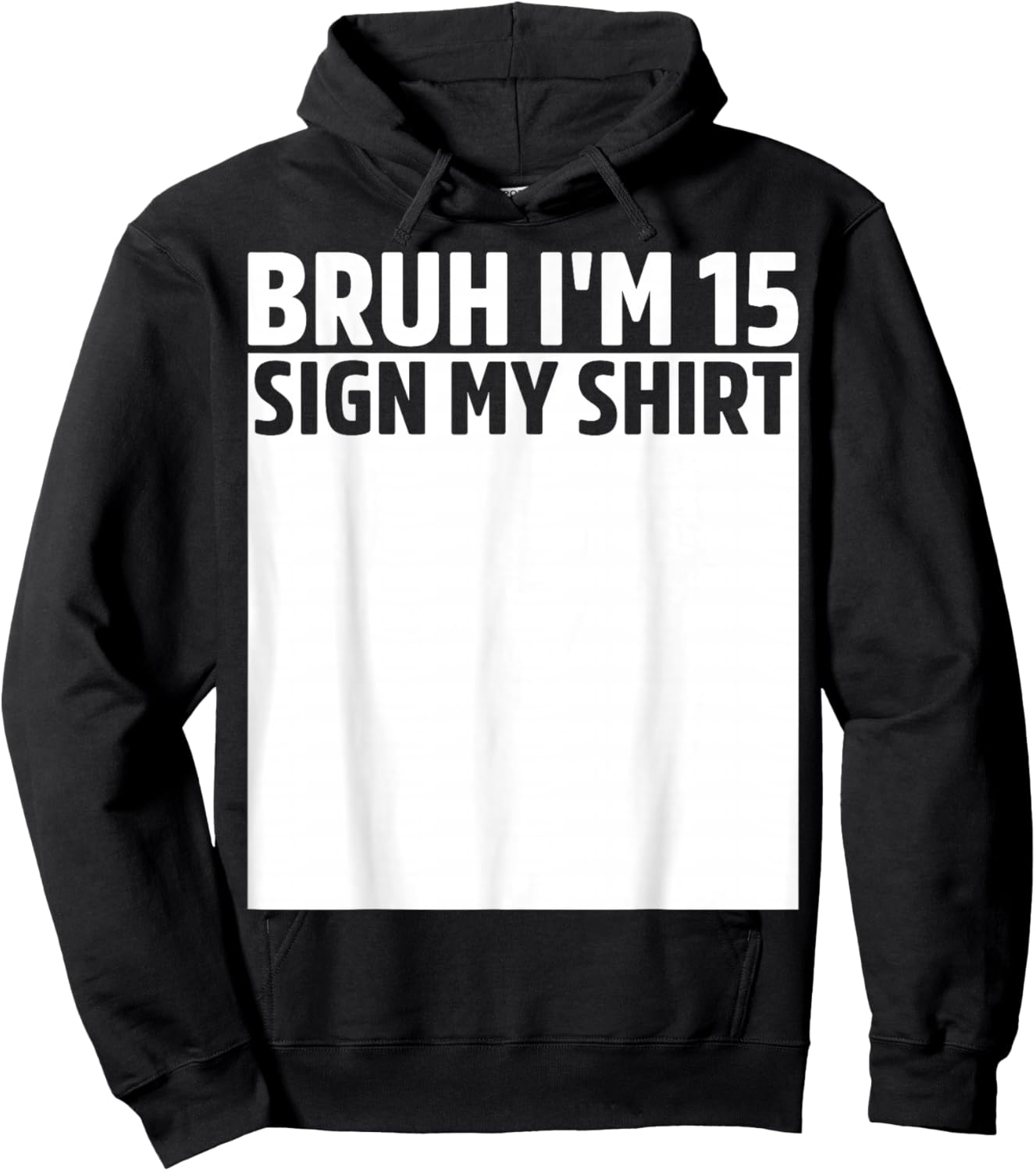 Bruh I'm 15 Year Old Birthday Sign My Shirt 15th Birthday Hoodie - Hoodie | Black