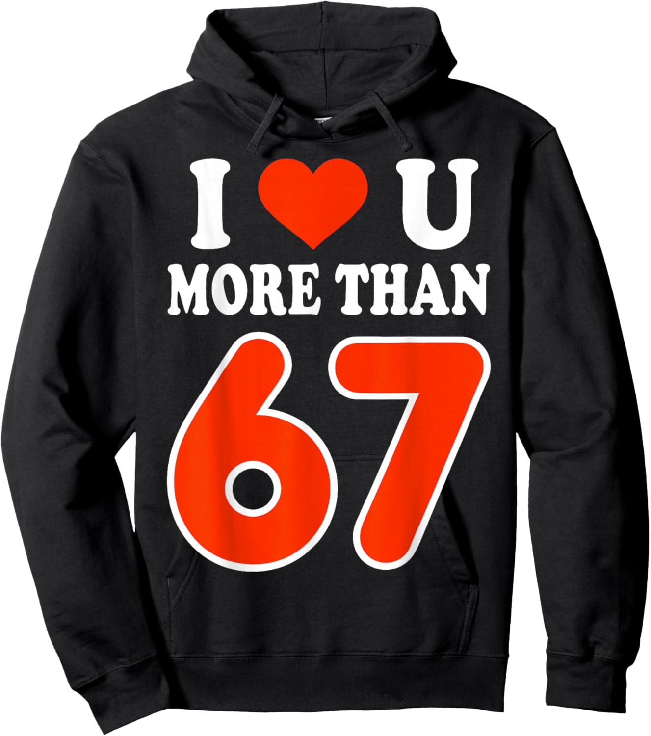 I Love You More Than 67 Valentine’s Day 6 7 Meme 67th Heart Hoodie - Hoodie | Black