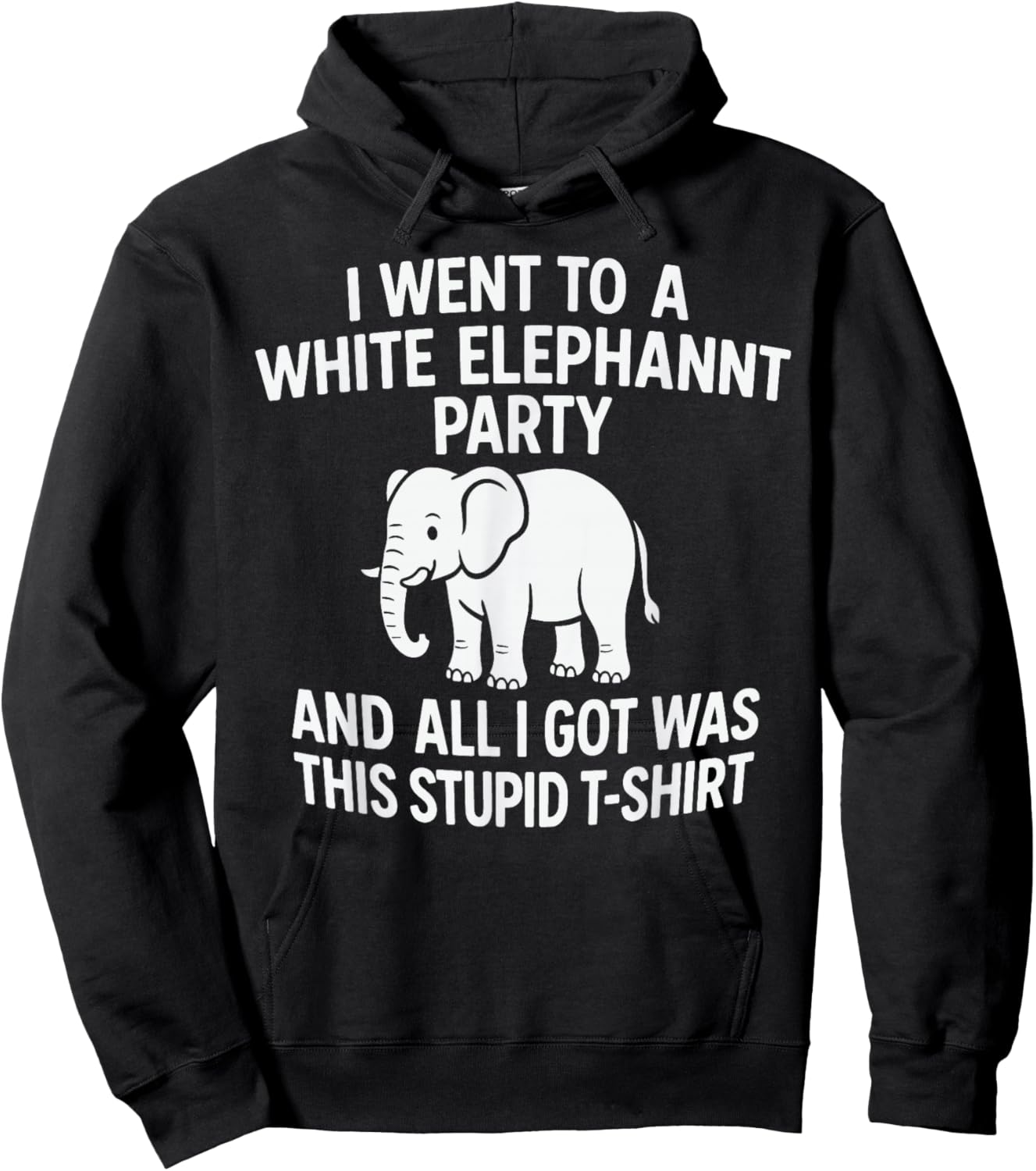White Elephant Party – All I Got was This Stupid Hoodie - Hoodie | Black