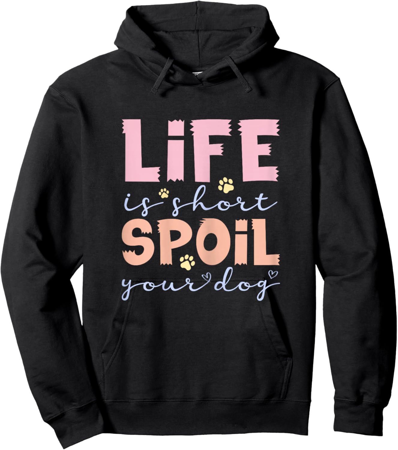 Life is Short Spoil Your Dog Cute Pet Lover Hoodie - Hoodie | Black