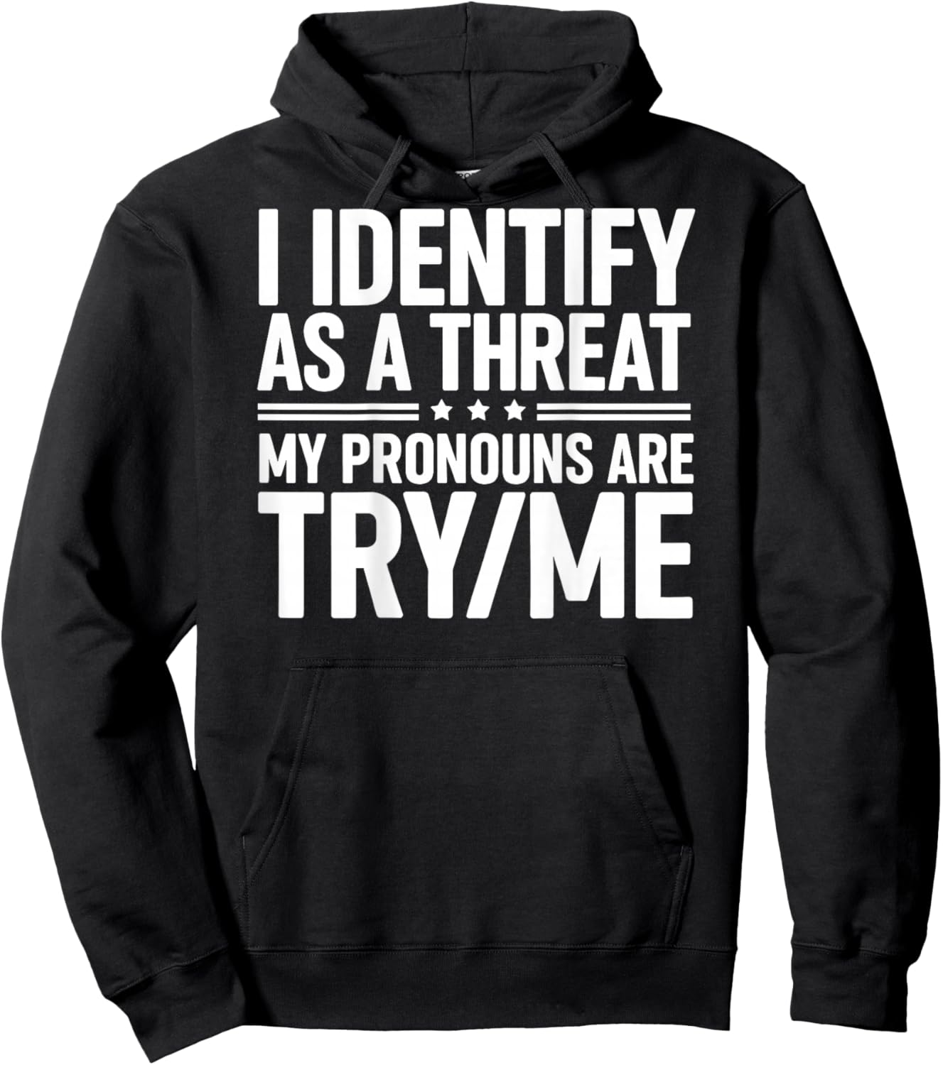 I Identify As A Threat My Pronouns are Try/Me (On Back) Hoodie - Hoodie | Black