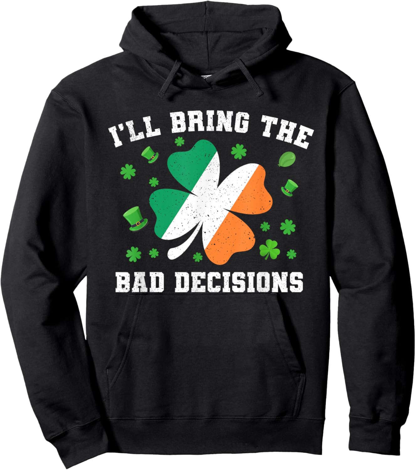 Matching St Patricks Day I'll Bring The Bad Decisions Hoodie - Hoodie | Black