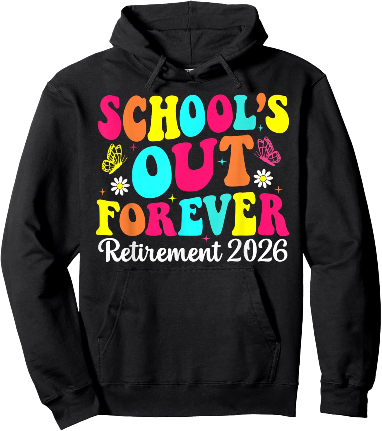 Schools Out Forever Retirement 2026 Retired Teacher Summer Hoodie - Hoodie | Black
