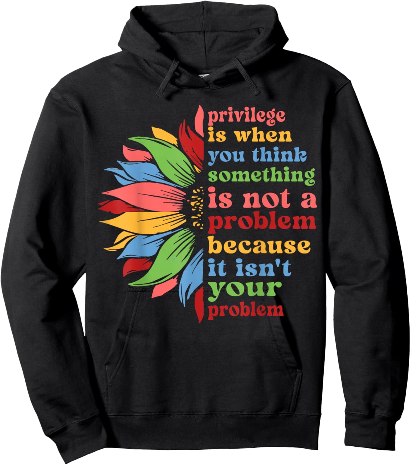 Privilege is When You Think Something Isn't A Problem Flower Hoodie - Hoodie | Black