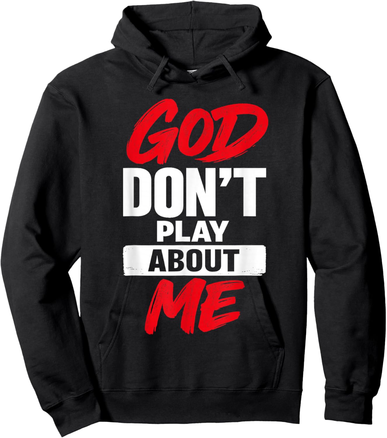 God Don’t Play About Me Christian Jesus Faith Quote Hoodie - Hoodie | Black