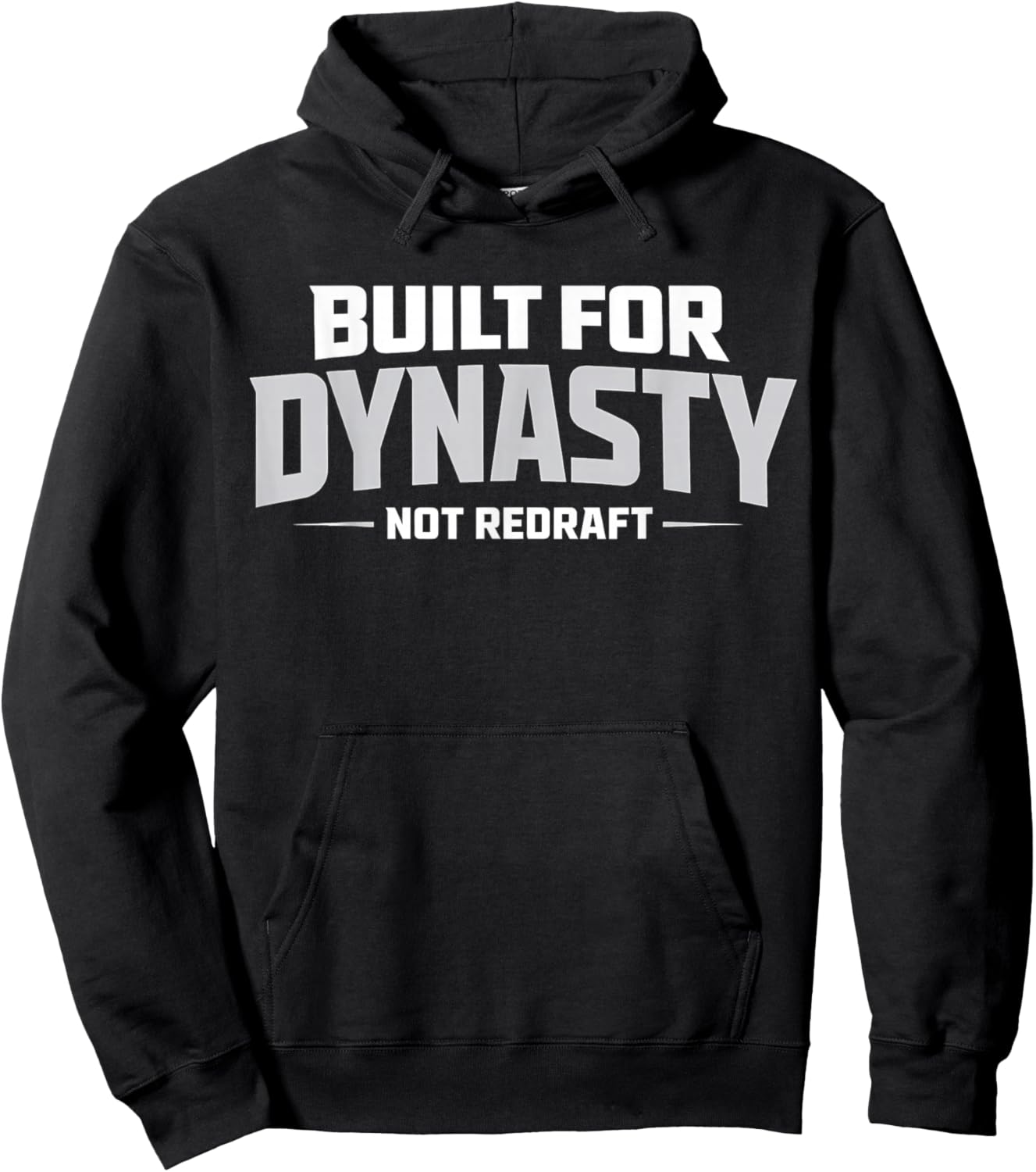 Built for Dynasty, Not Redraft Fantasy Football League Fans Hoodie - Hoodie | Black