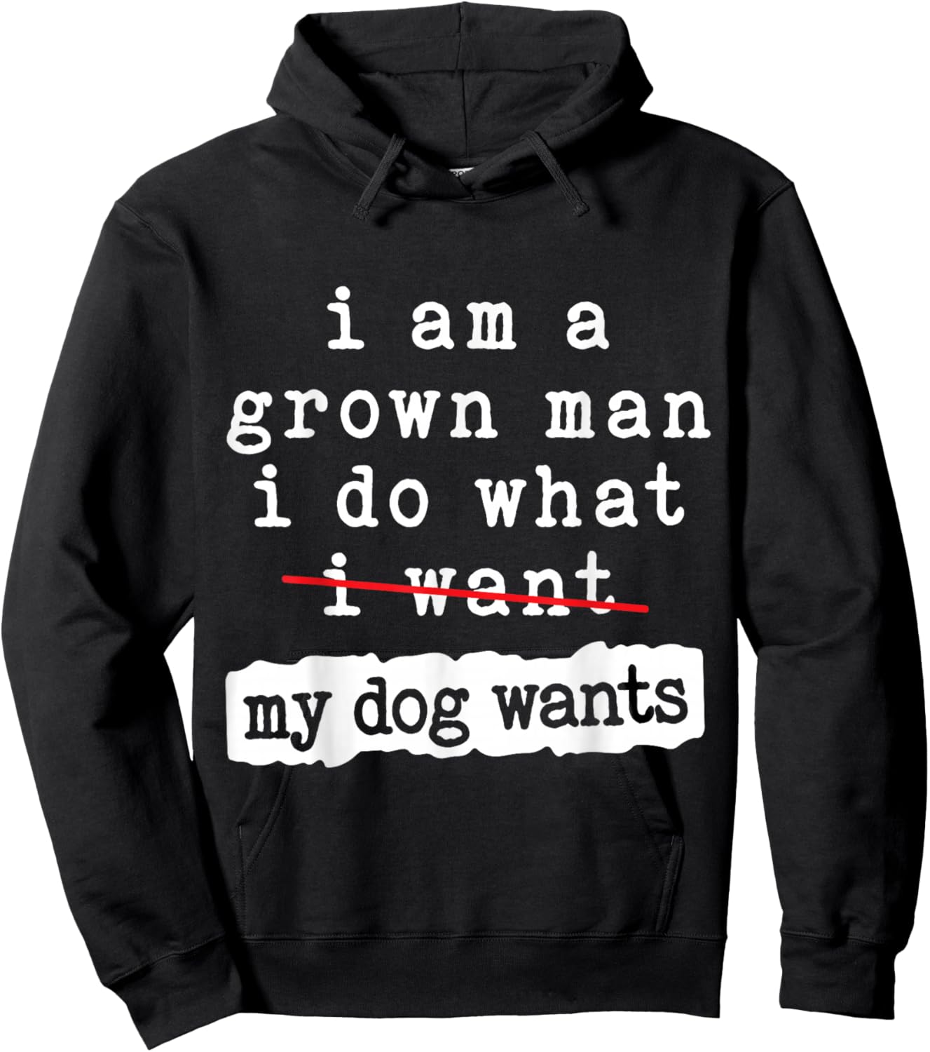 I'm a Grown Man I Do What My Dog Wants Funny Dog Lover Hoodie - Hoodie | Black