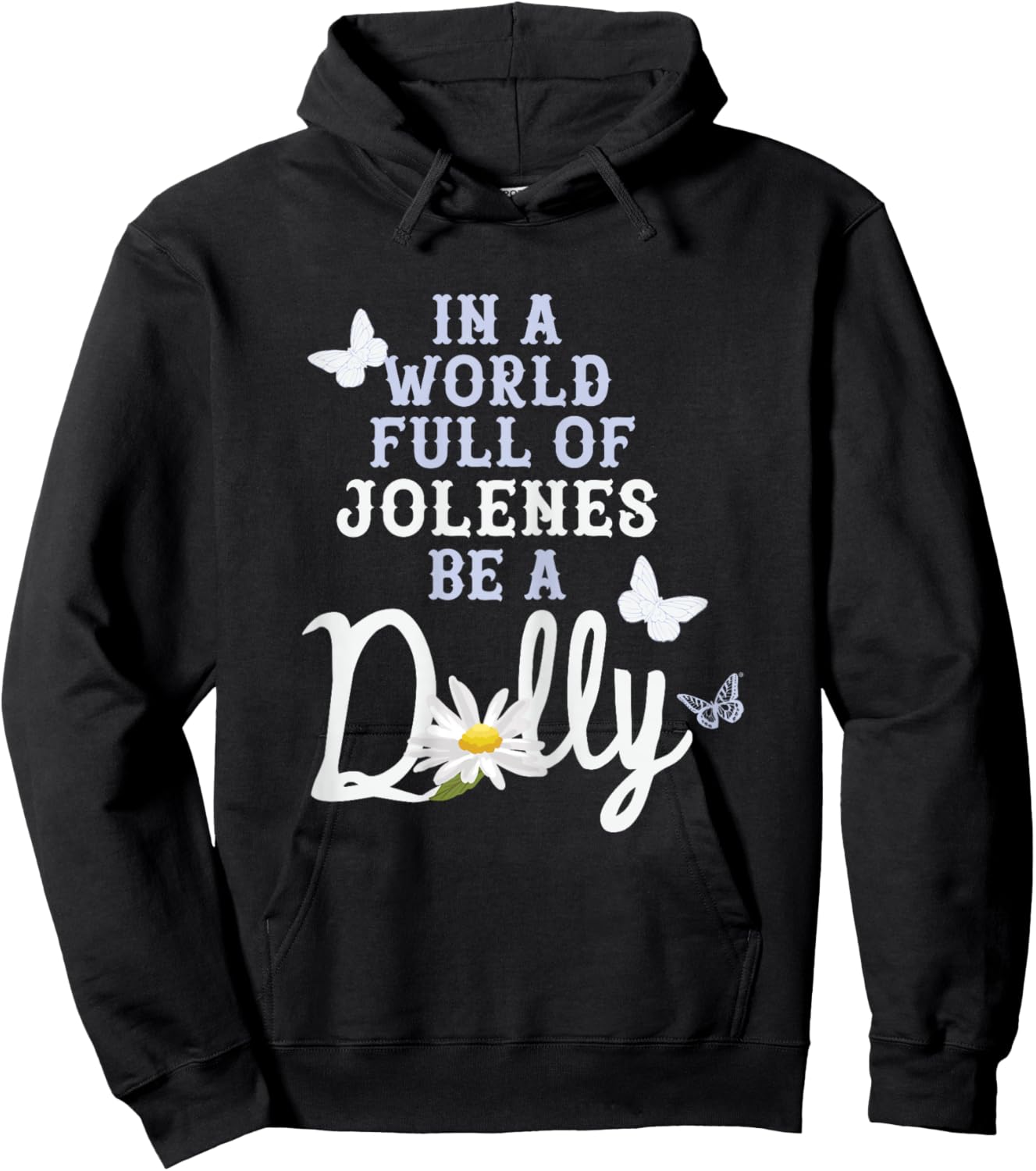 Dolly Parton in A World Full of Jolenes Be A Dolly Daisy Hoodie - Hoodie | Black