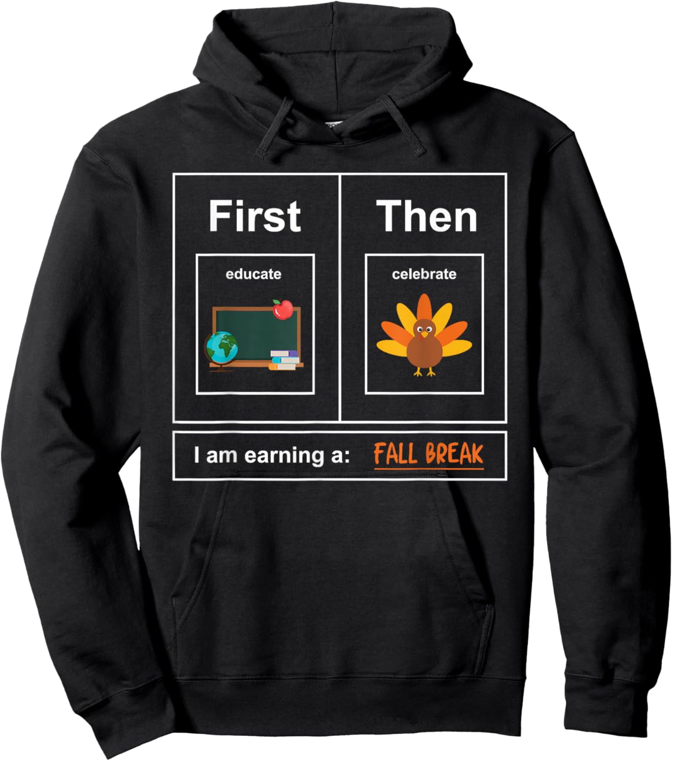 First: Educate, Then Celebrate. I Am Earning A: Fall Break Hoodie - Hoodie | Black