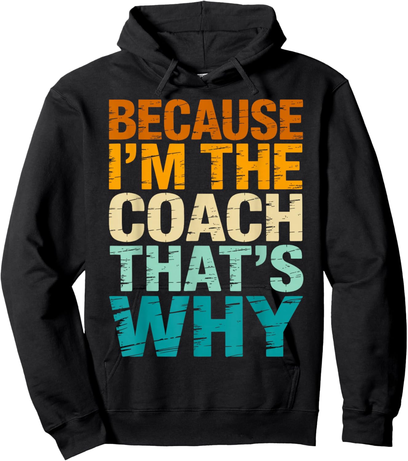 Because I'm The Coach That's Why Funny Coaching Sports Hoodie - Hoodie | Black