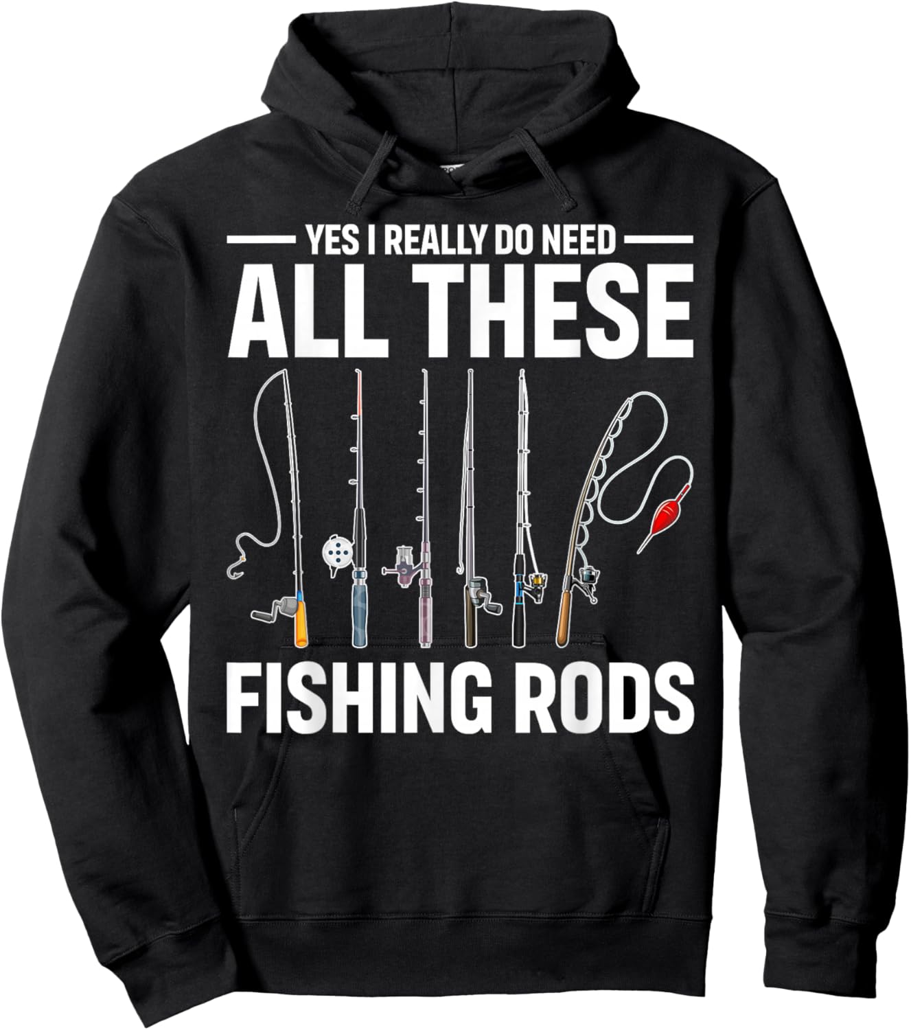 Yes I Really Do Need All These Fishing Rods Funny Fish Life Hoodie - Hoodie | Black