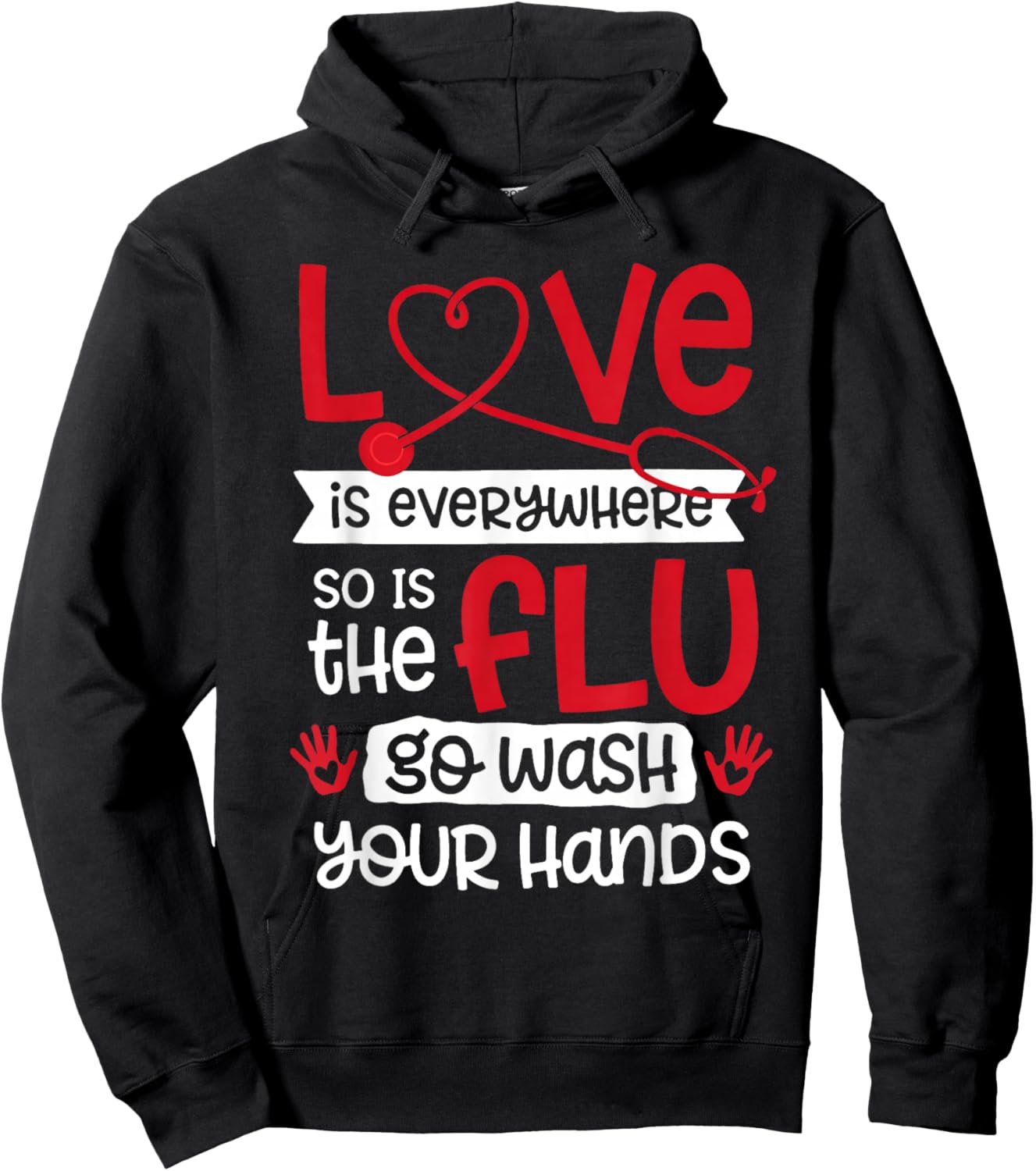Love is Everywhere But So is The Flu Wash Your Hands Nurse Hoodie - Hoodie | Black
