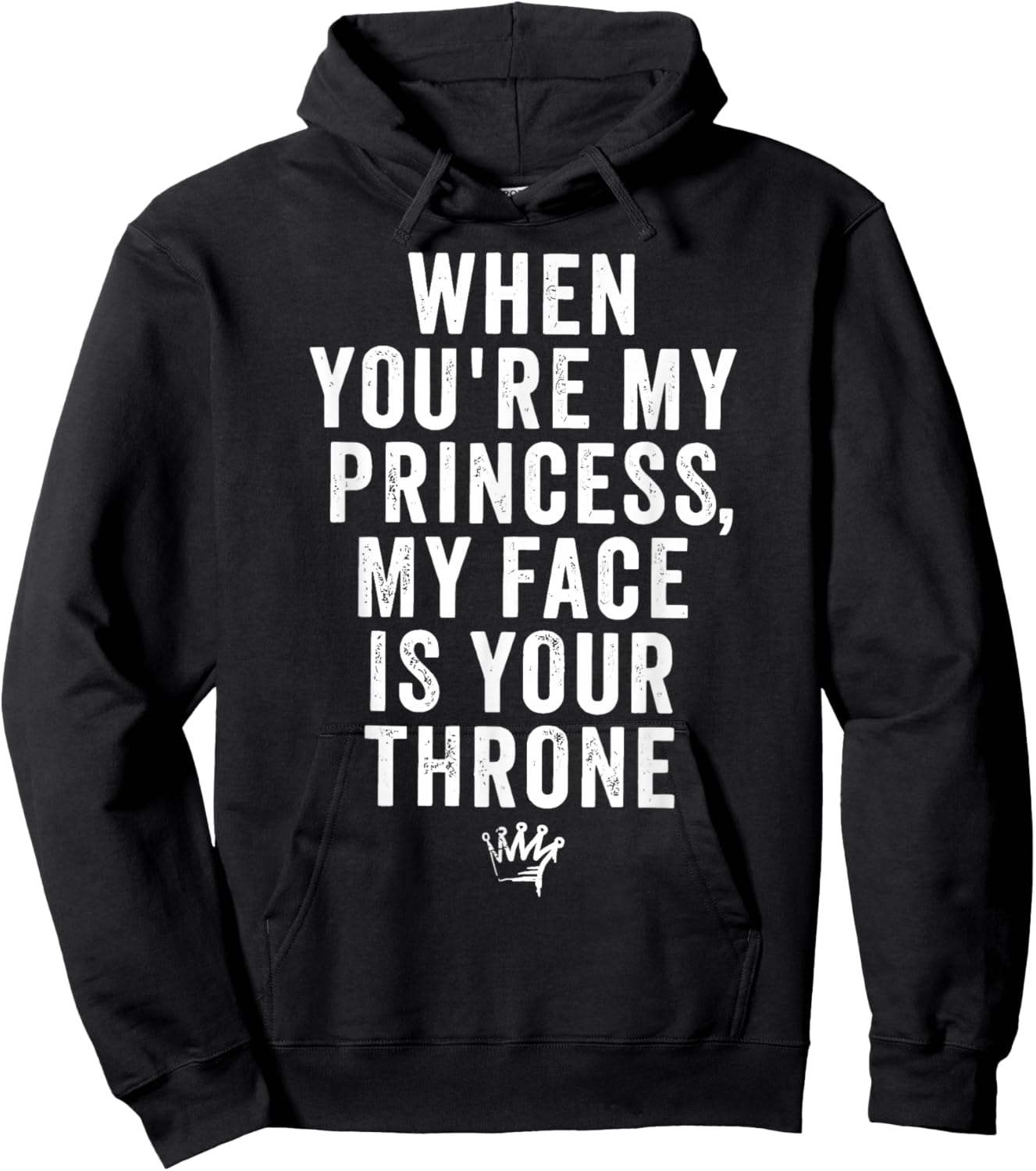When You're My Princess My Face is Your Throne Quote Joke Hoodie - Hoodie | Black