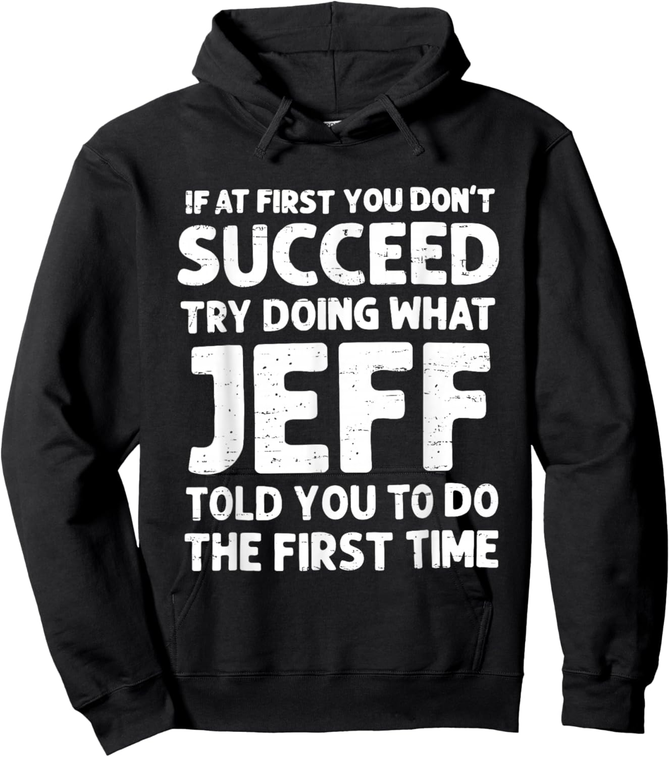 If at First You Don't Succeed Try Doing What Jeff Told You Hoodie - Hoodie | Black