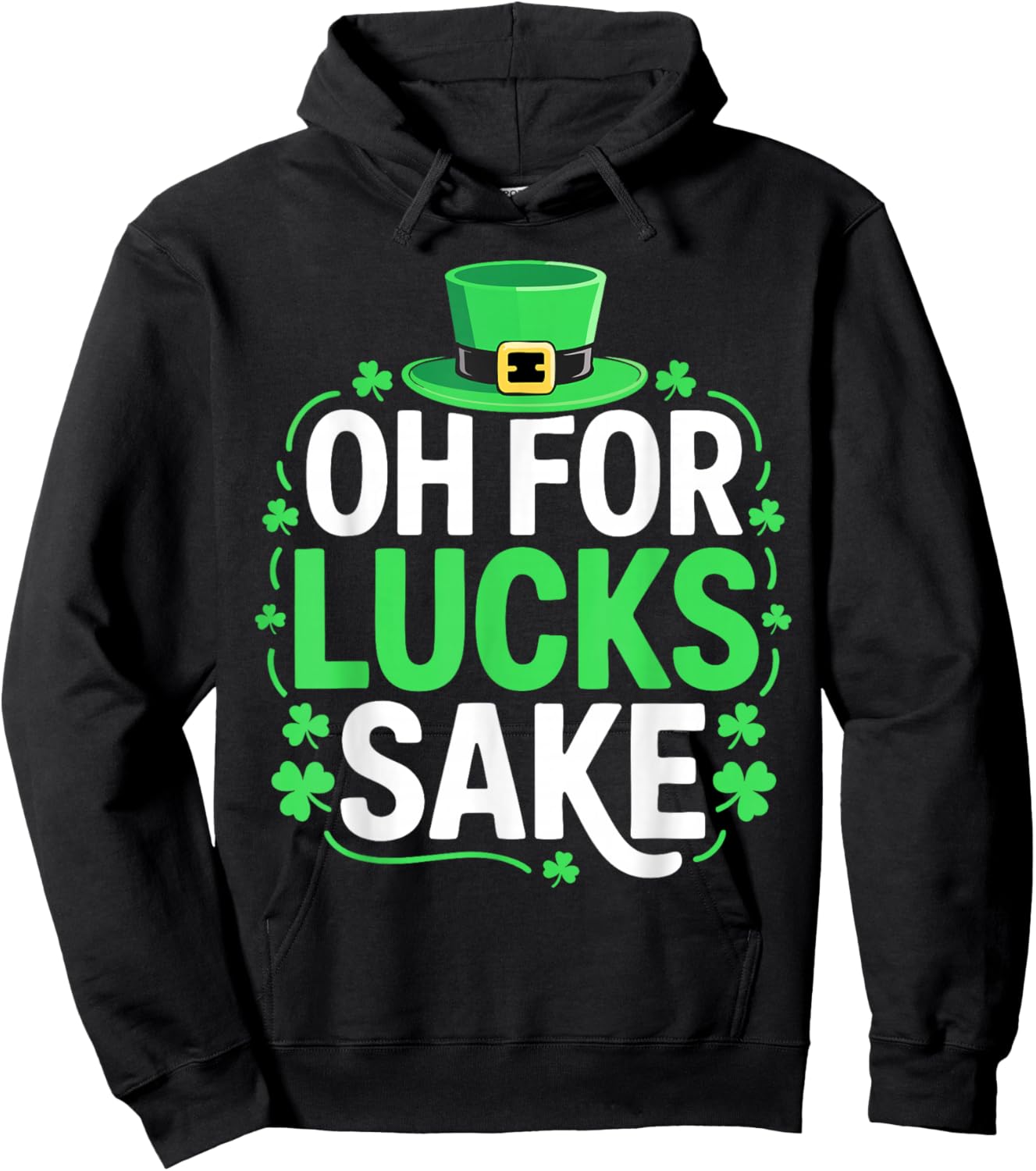 Oh for Lucks Sake Shirt Funny Men Women St Patricks Day Hoodie - Hoodie | Black