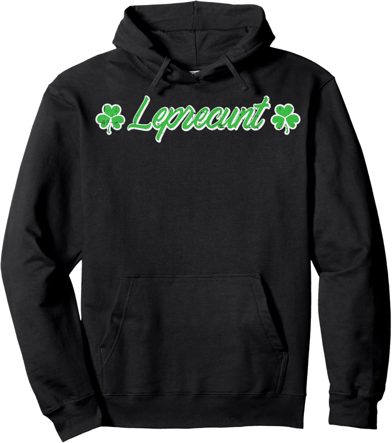 St Patricks Day Leprecunt Funny Saint Paddys Irish Men Women Hoodie - Hoodie | Black