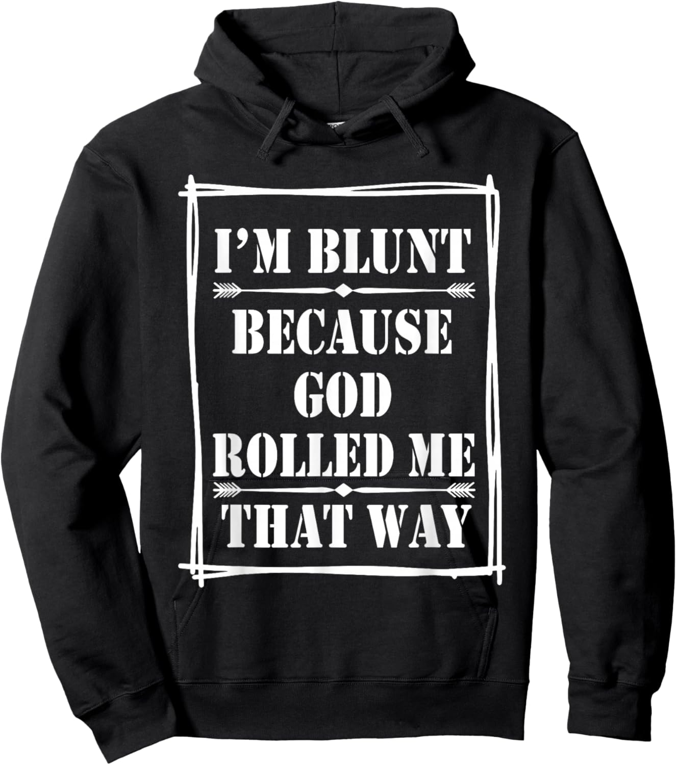 I'm Blunt Because God Rolled Me That Way Hoodie - Hoodie | Black
