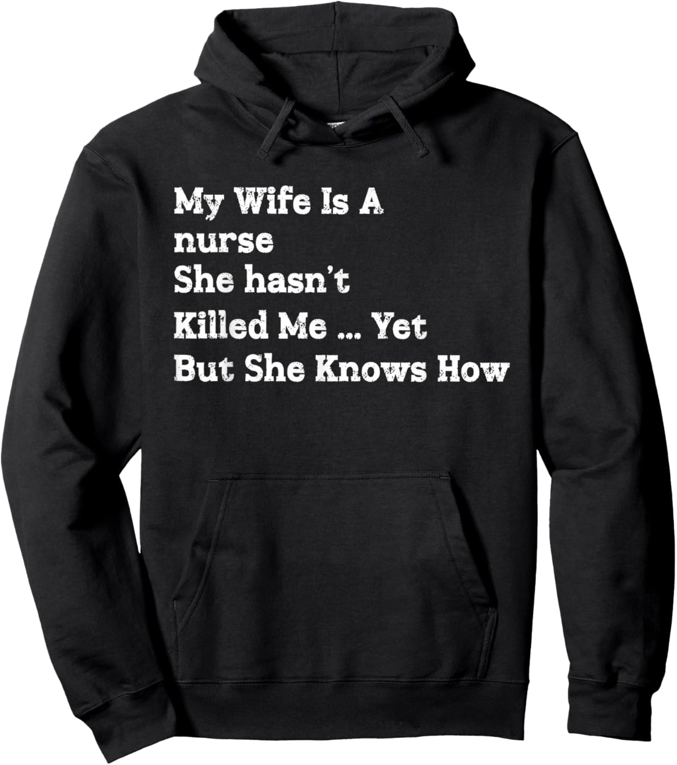My Wife is A Nurse She Hasn't Killed Me Yet She Knows How Hoodie - Hoodie | Black