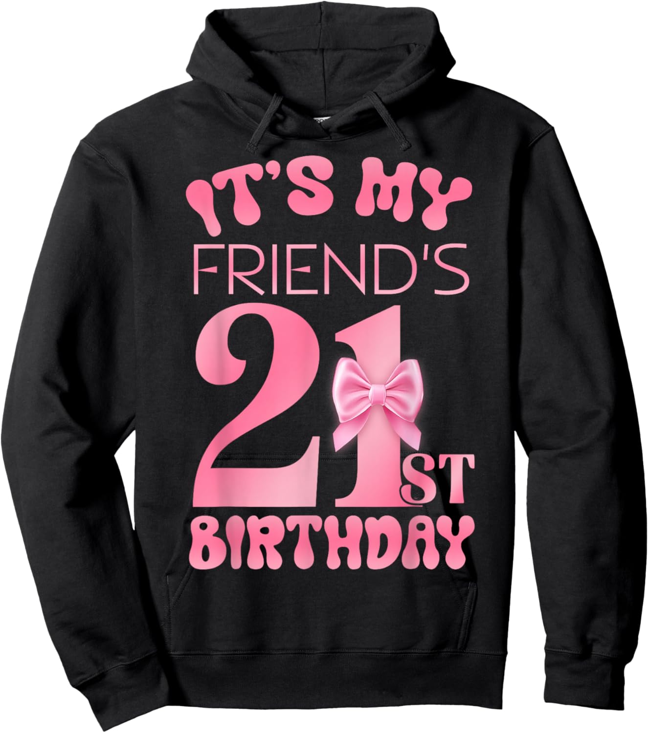 It's My Friend's 21st Birthday Girl Pink Party Themes Hoodie - Hoodie | Black