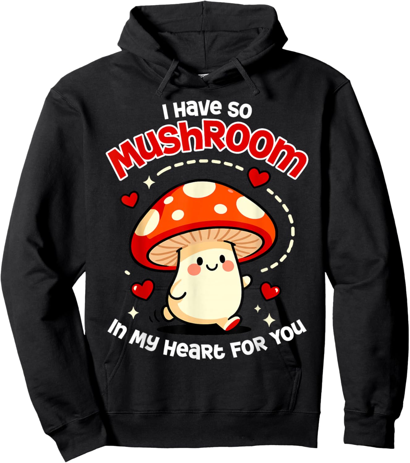 Kawaii I Have So Mushroom in My Heart for You Valentines Day Hoodie - Hoodie | Black
