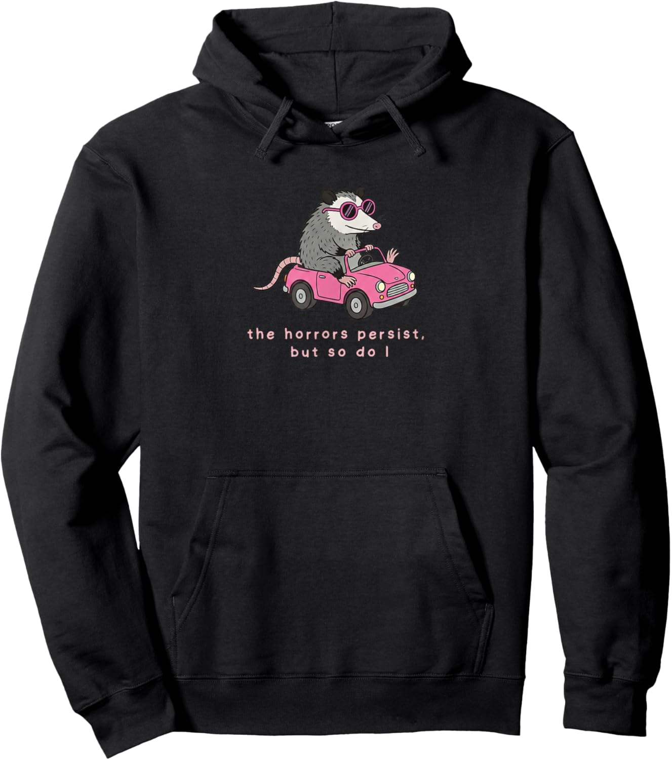 The Horrors Persist but so do I Funny Opossum Meme Men Women Hoodie - Hoodie | Black