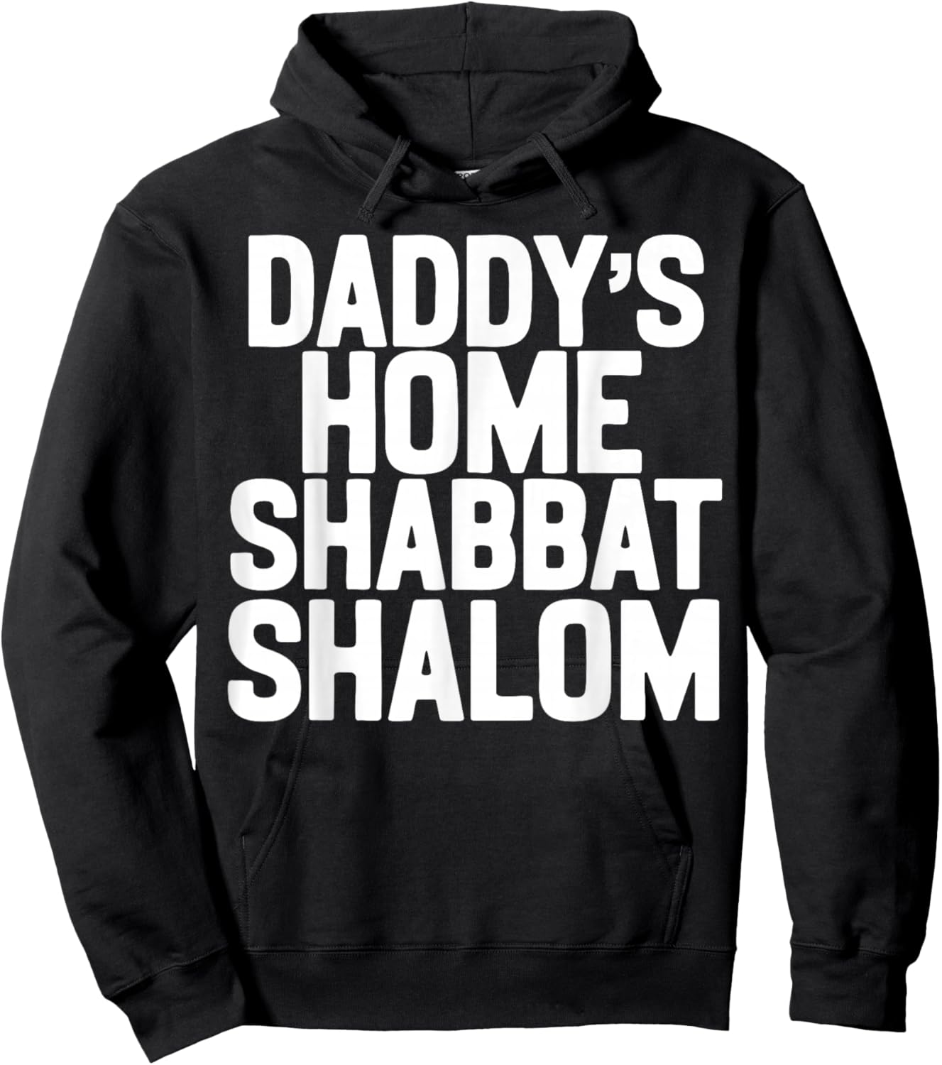 Daddy’s Home Shabbat Shalom Funny Podcast Quote Viral Humor Hoodie - Hoodie | Black