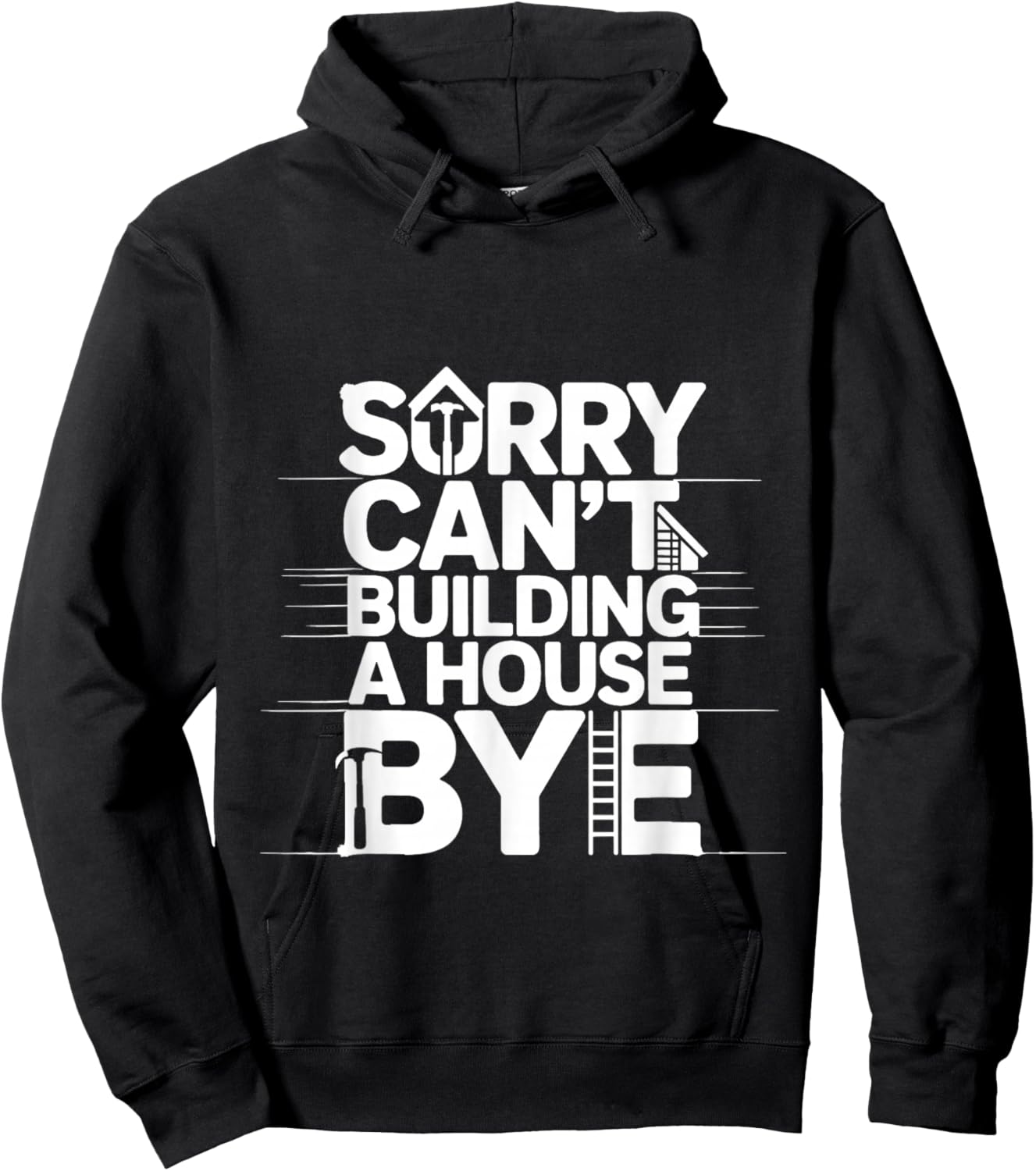 Sorry Can't Building A House Bye Engineer Construction Hoodie - Hoodie | Black