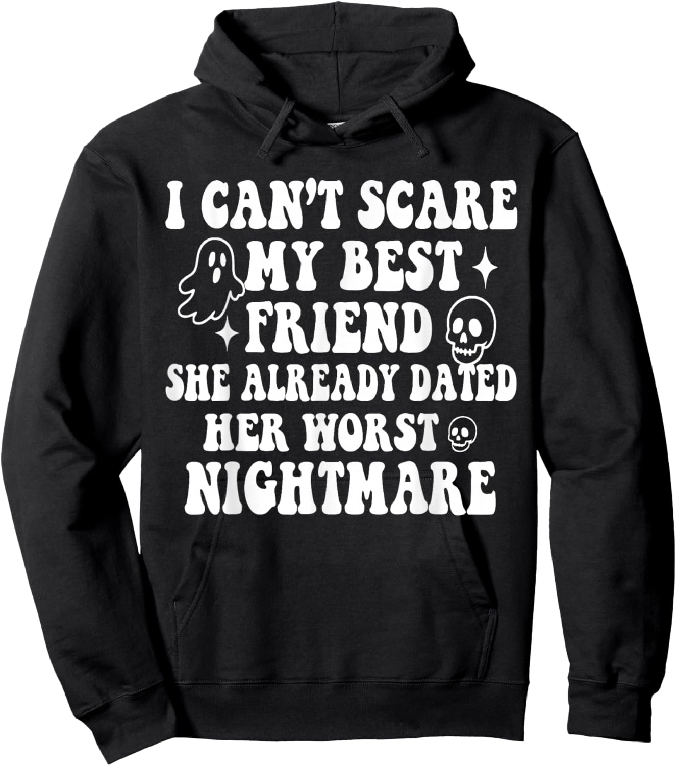 I Can't Scare My Best Friend She Already Dated Worst Ghost Hoodie - Hoodie | Black