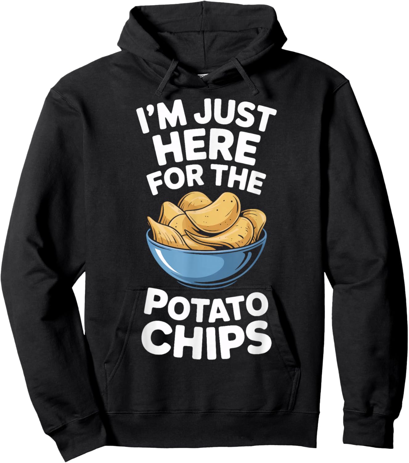 Im Just Here for The Potato Chips Snack Lovers Hoodie - Hoodie | Black