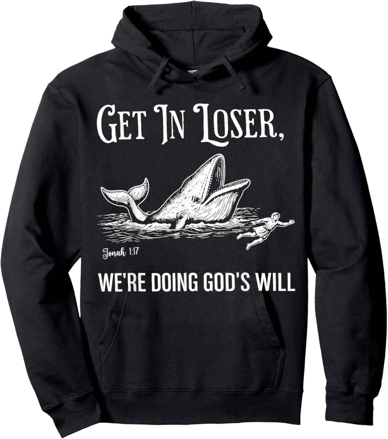 Get in Loser We're Doing God's Will Funny Christian Faith Hoodie - Hoodie | Black