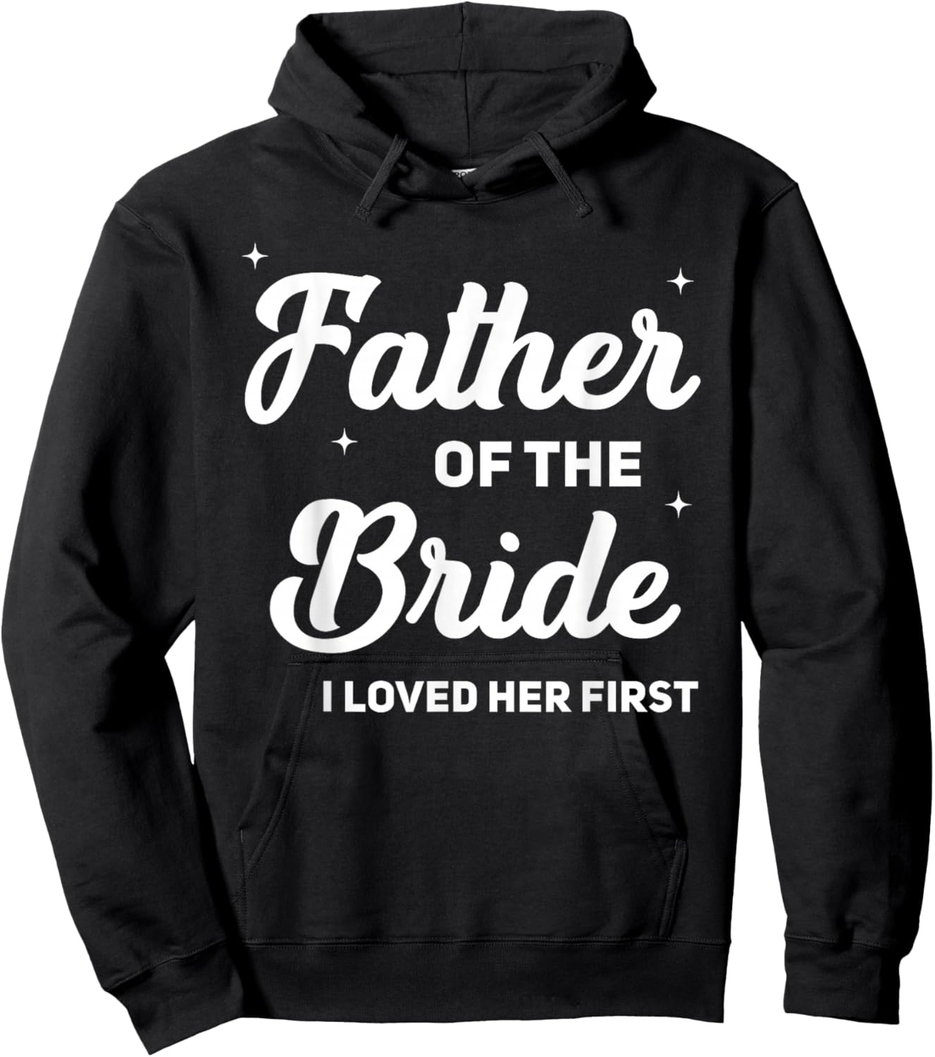 Father of The Bride I Loved Her First Funny Wedding Party Hoodie - Hoodie | Black