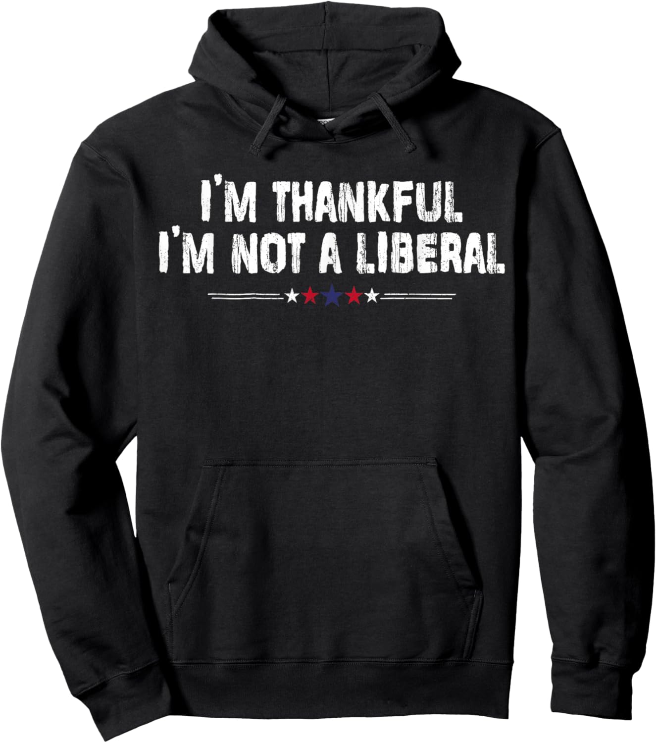 I’m Thankful I’m Not A Liberal Funny Thanksgiving Vintage Hoodie - Hoodie | Black