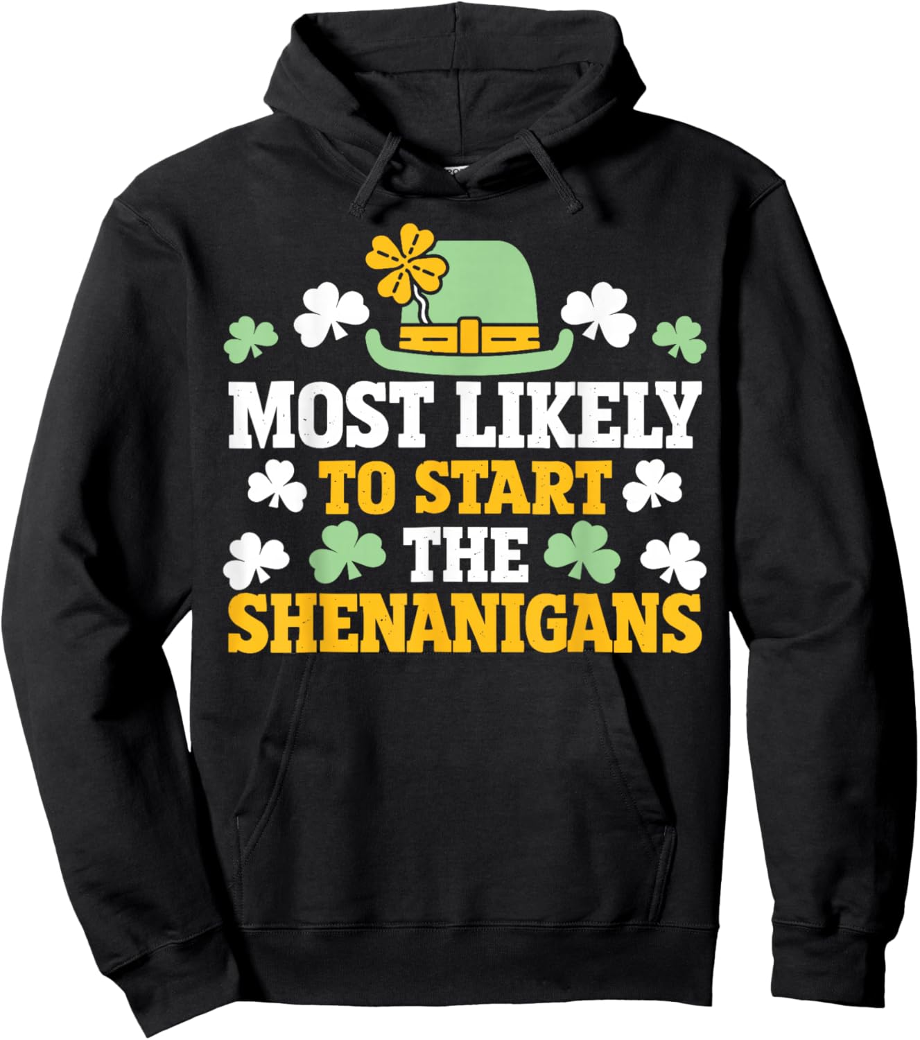 Most Likely to Start The Shenanigans Clovers St Patricks Day Hoodie - Hoodie | Black