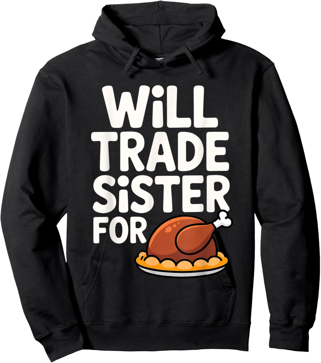 Will Trade Sister for Turkey Funny Thanksgiving Dinner Hoodie - Hoodie | Black