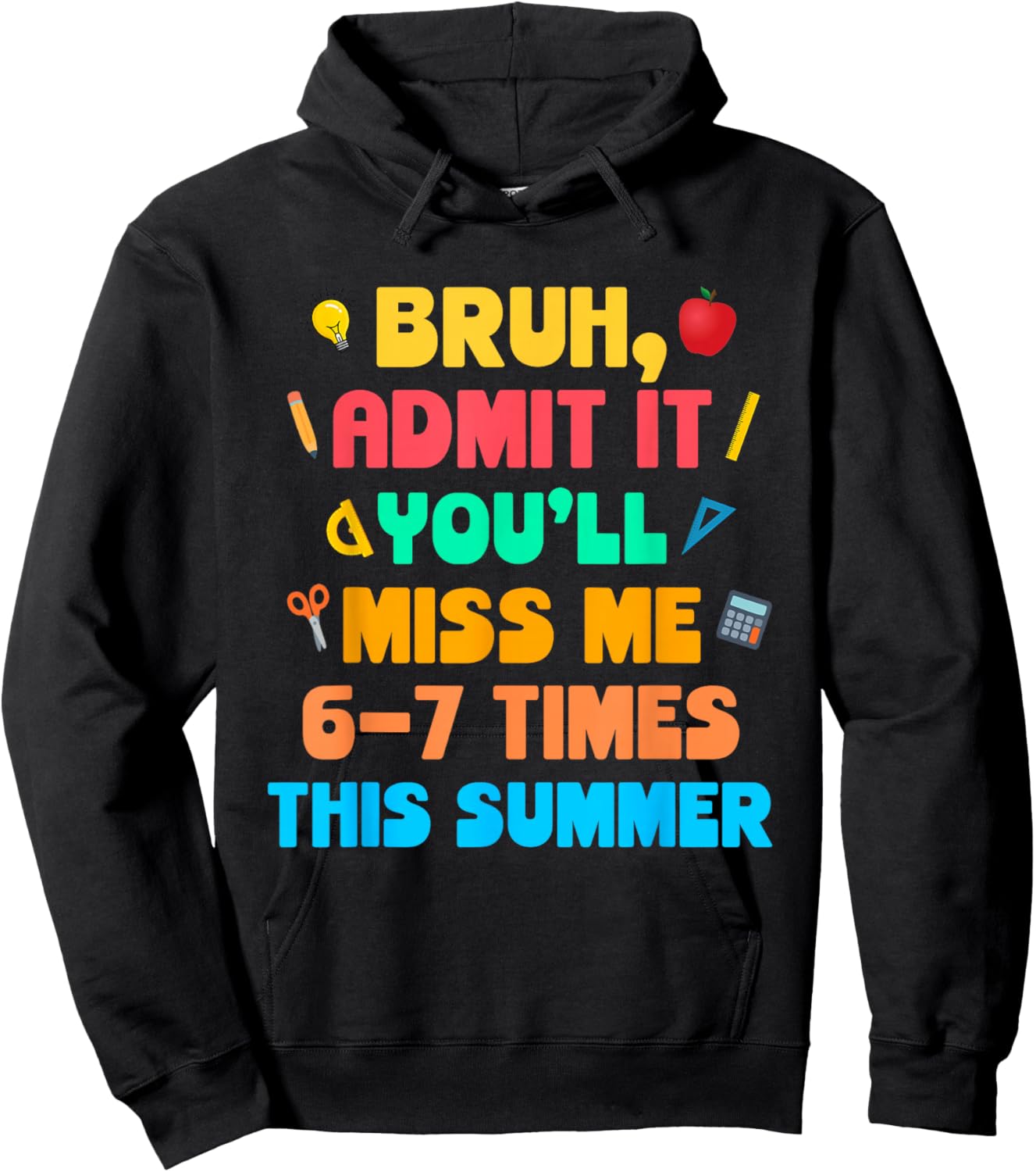 Bruh Admit It You'll Miss Me 6-7 Times This Summer Hoodie - Hoodie | Black