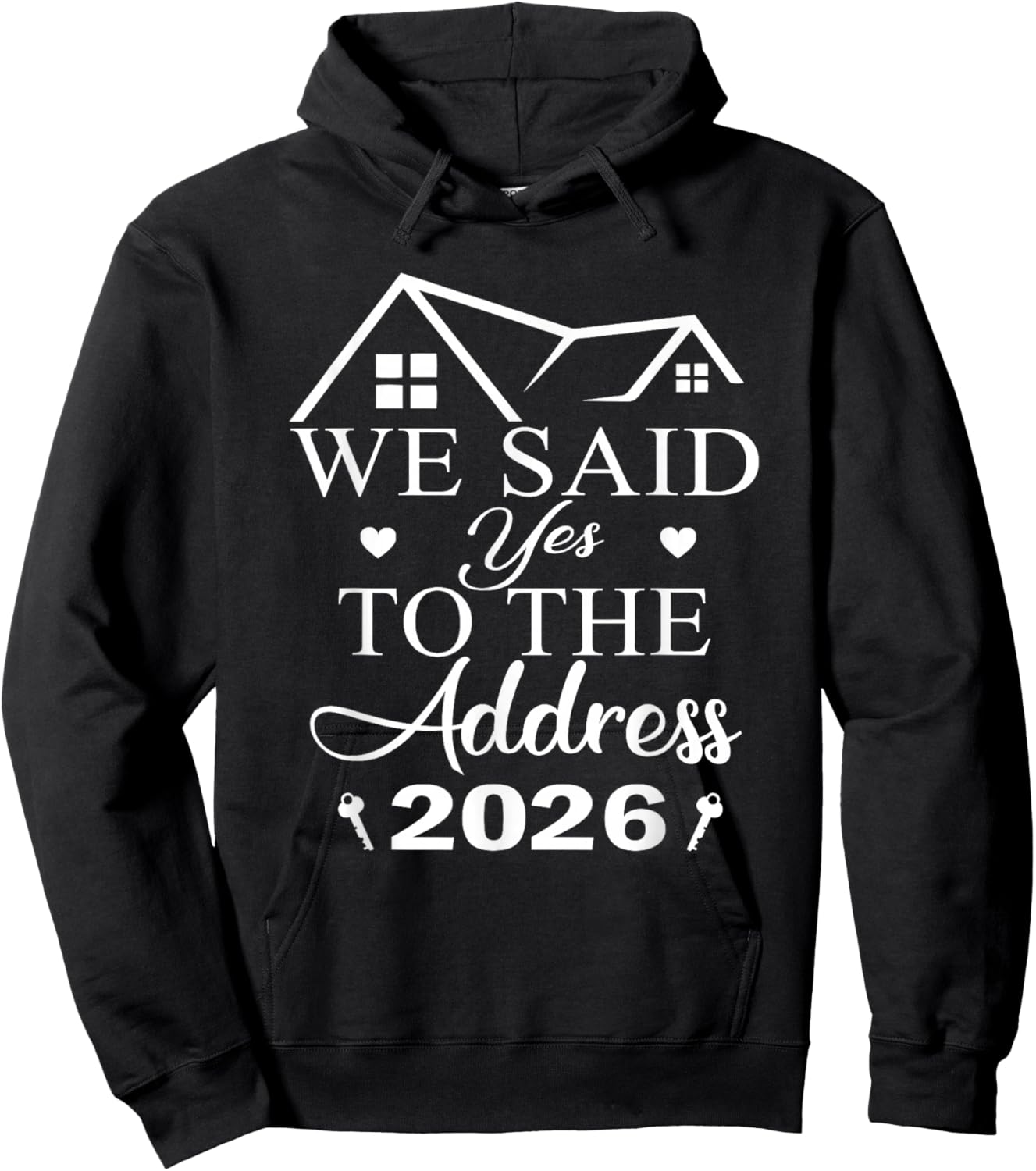 We Said Yes to The Address 2026 New Homeowner Housewarming Hoodie - Hoodie | Black