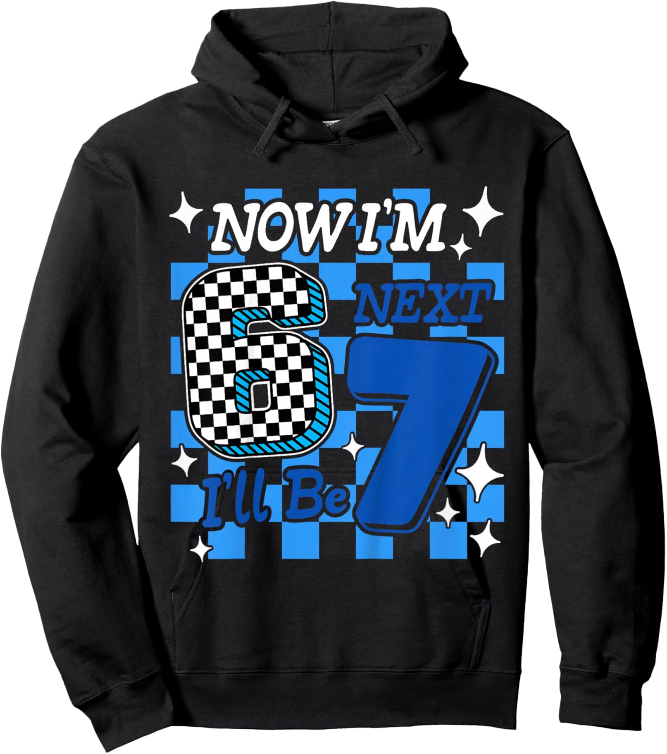 Kids Blue Checker Now I'm 6 I'll Be 7 Funny 6 7 6th Birthday Boy Hoodie - Hoodie | Black