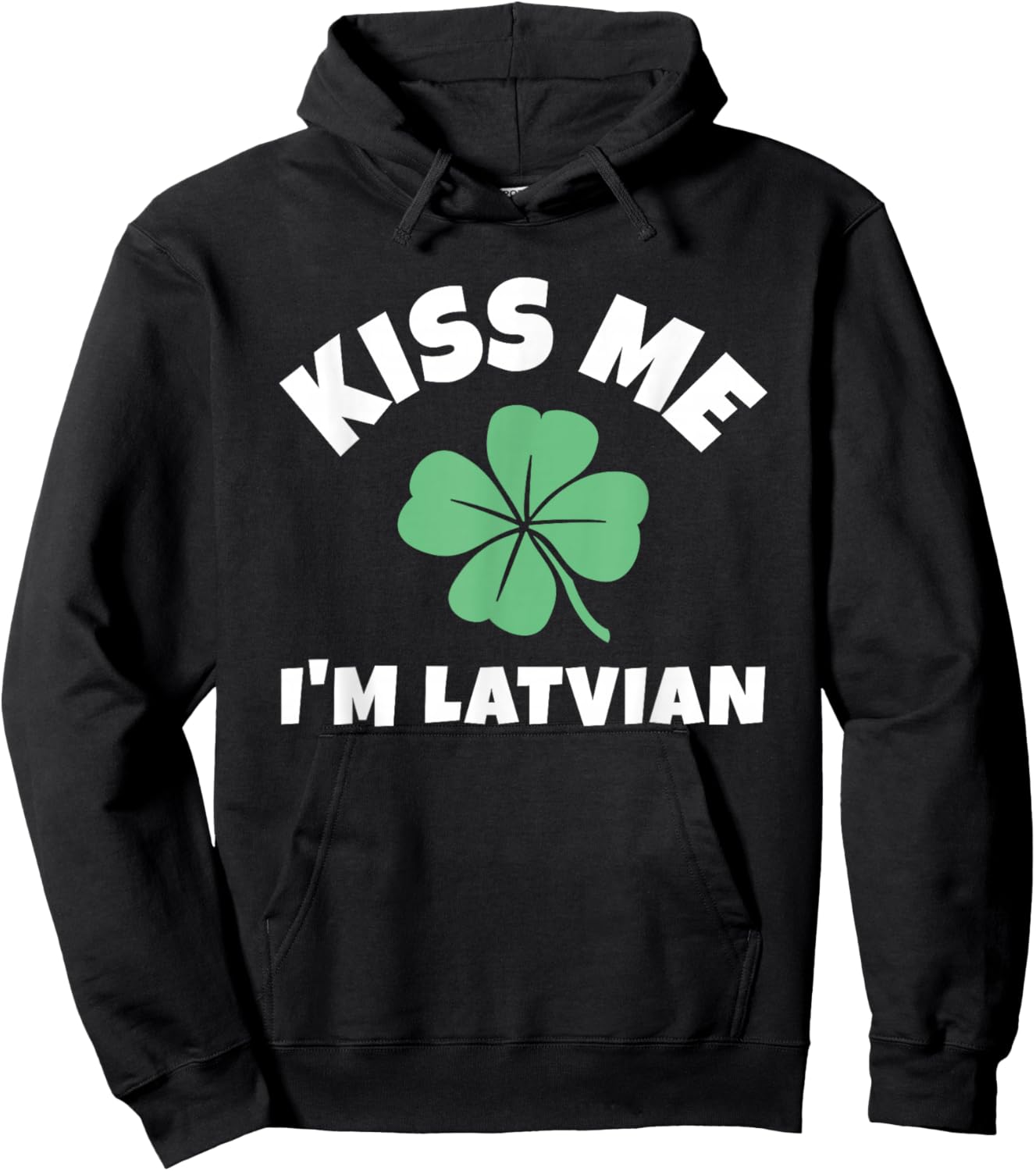 Kiss Me I'm Latvian St. Patrick's Day Funny Irish Latvia Hoodie - Hoodie | Black