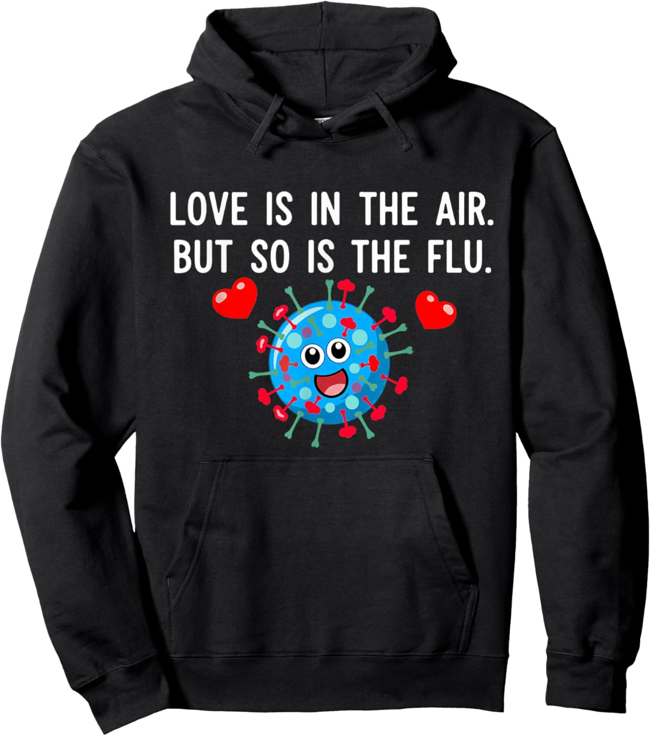 Love is in The air but so is The flu Funny Valentine Saying Hoodie - Hoodie | Black