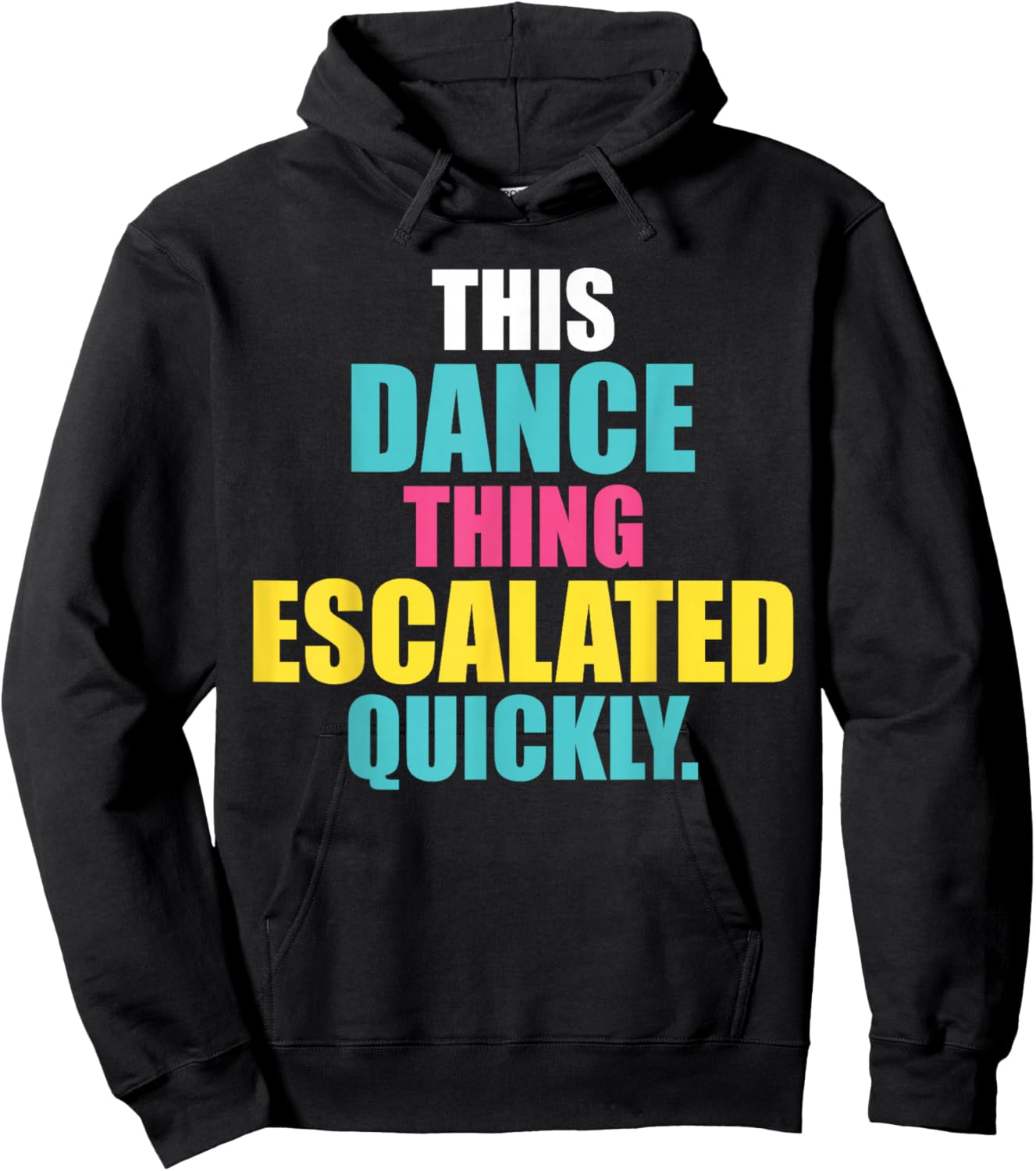 This Dance Thing Escalated Quickly Hoodie - Hoodie | Black