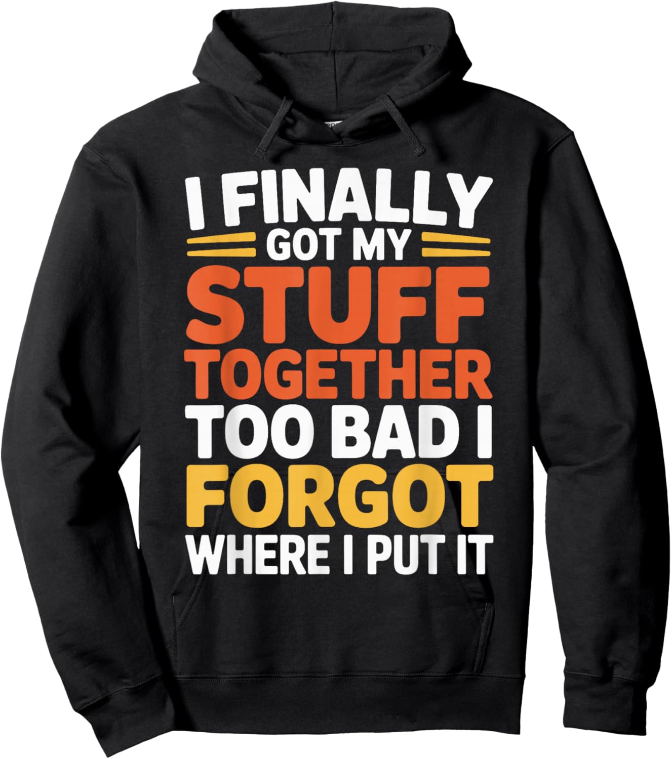 I Finally Got My Stuff Together Old People Sarcastic Saying Hoodie - Hoodie | Black