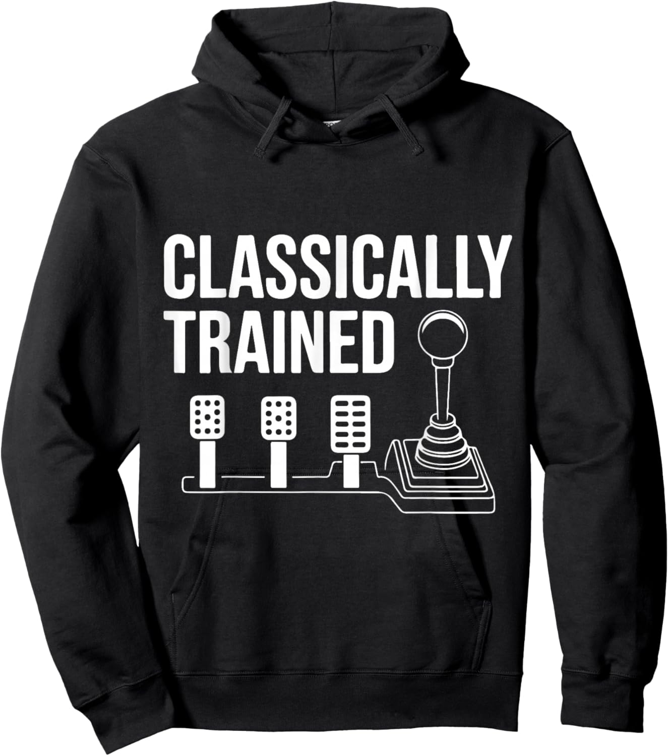 Three Pedals Classically Trained Manual Transmission Driver Hoodie - Hoodie | Black