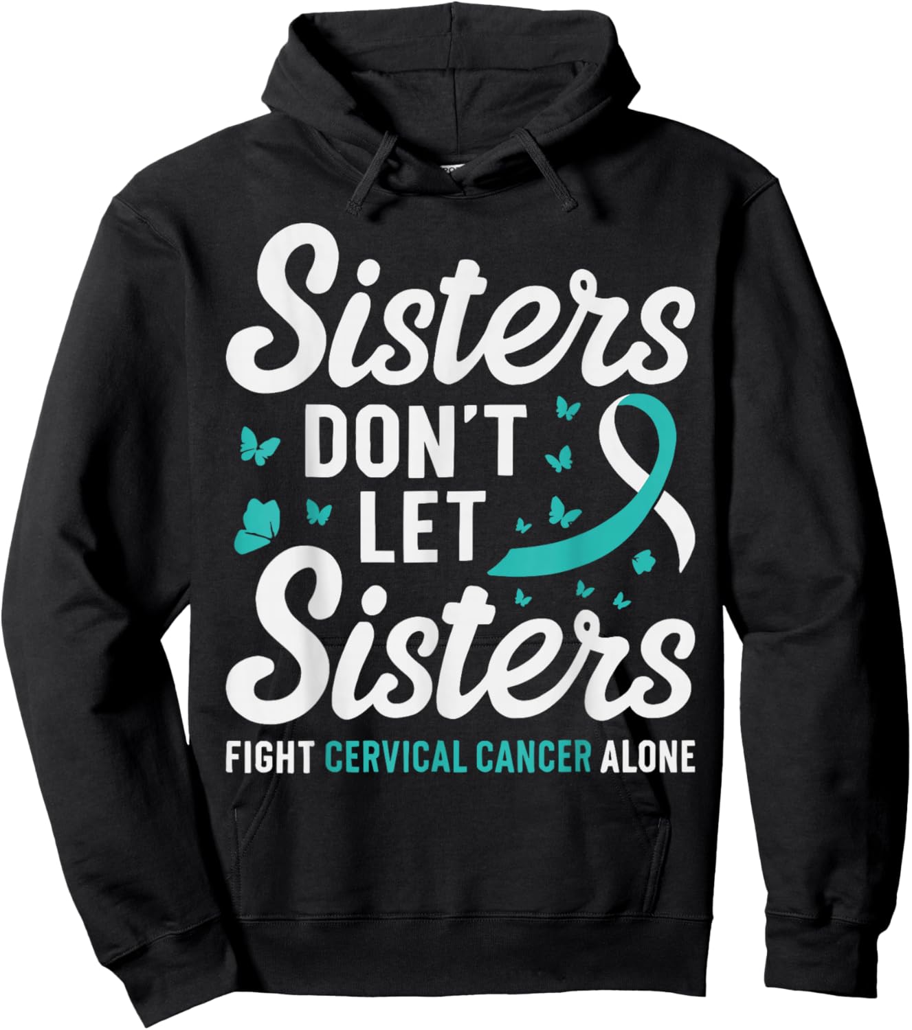 Sisters Don't Let Sisters Fight Cervical Cancer Awareness Hoodie - Hoodie | Black